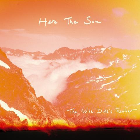 Here the sun by the wise dudes revolver